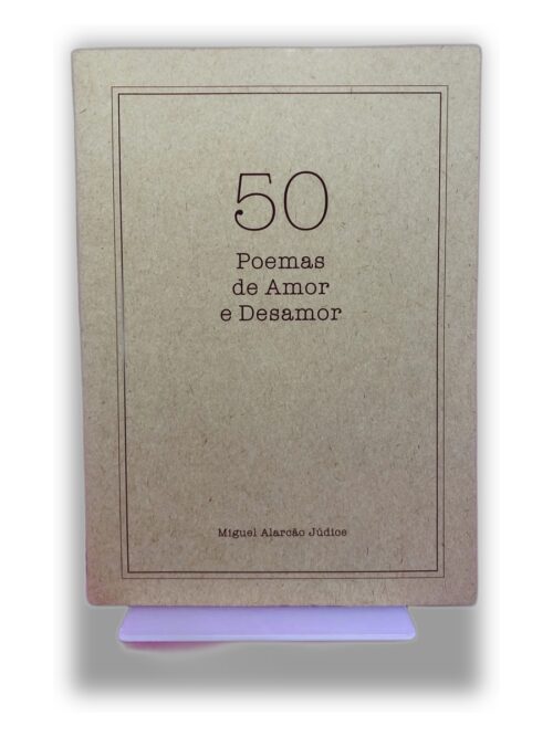 50 Poemas de Amor e Desamor - Miguel Alarcão Júdice