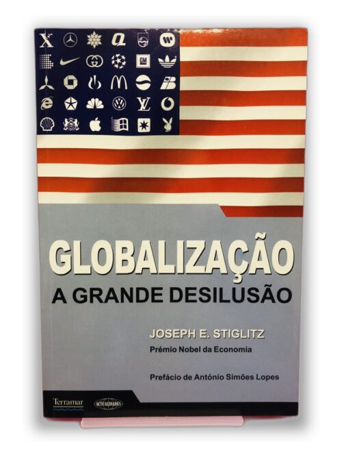 Globalização: A Grande Desilusão - Joseph E. Stiglitz