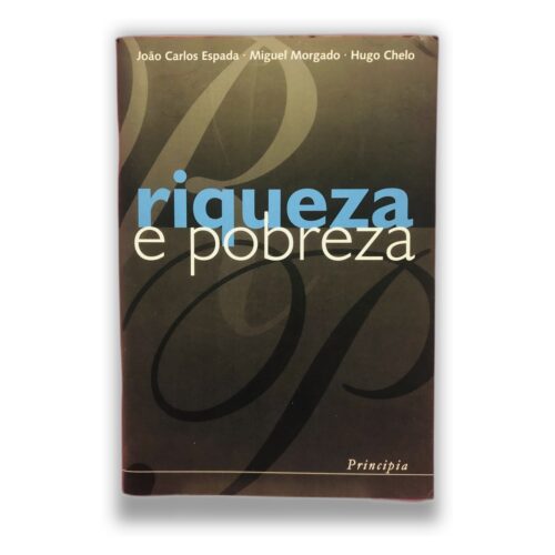 riqueza e pobreza - João Carlos Espada, Miguel Morgado, Hugo Chelo