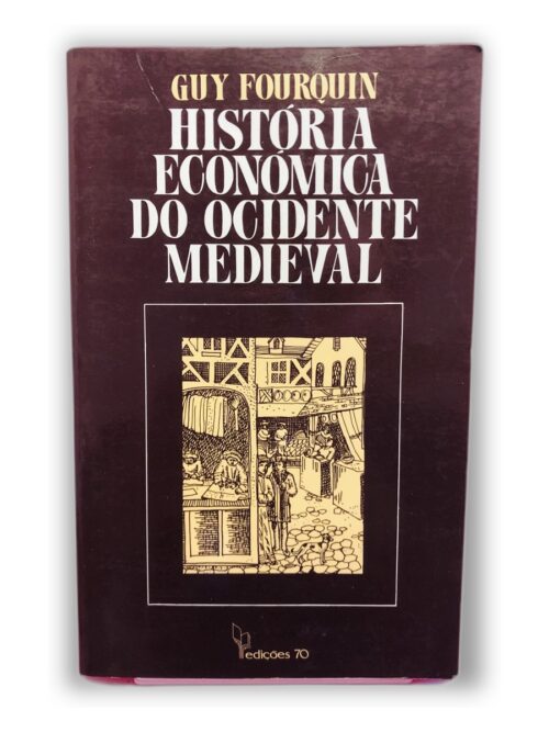 História Econômica do Ocidente Medieval - Guy Fourquin
