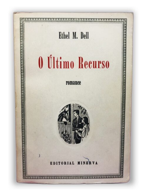 O Último Recurso - Ethel M. Dell