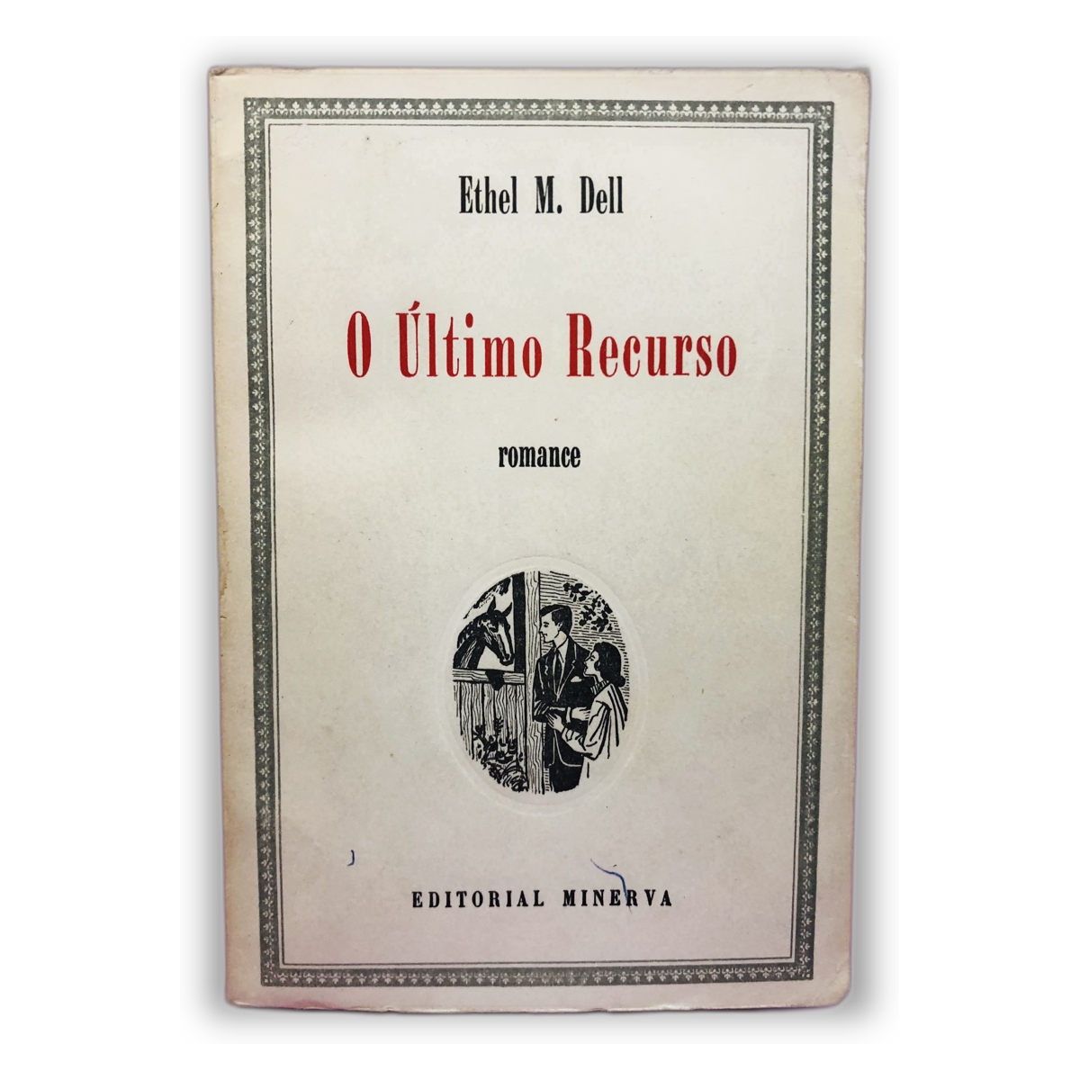 O Último Recurso - Ethel M. Dell