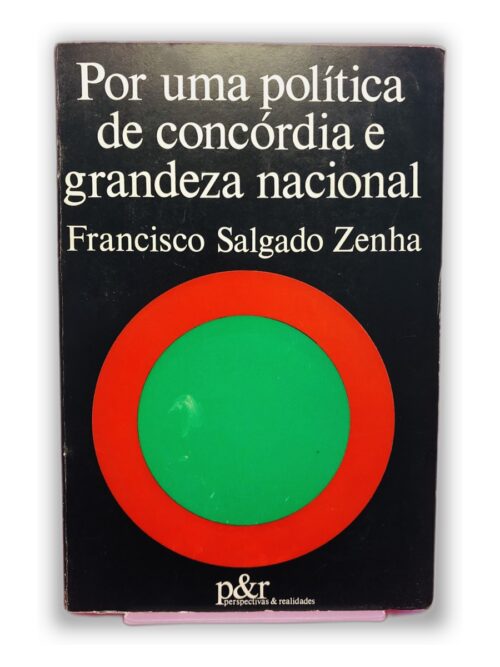 Por uma política de concordia e grandeza nacional - Francisco Salgado Zenha