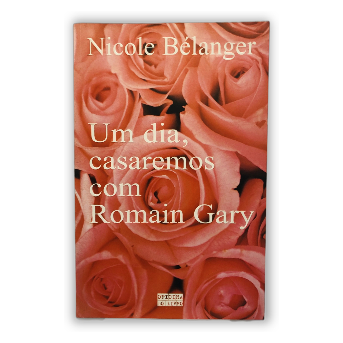 Um dia, casaremos com Romain Gary - Nicole Bélanger