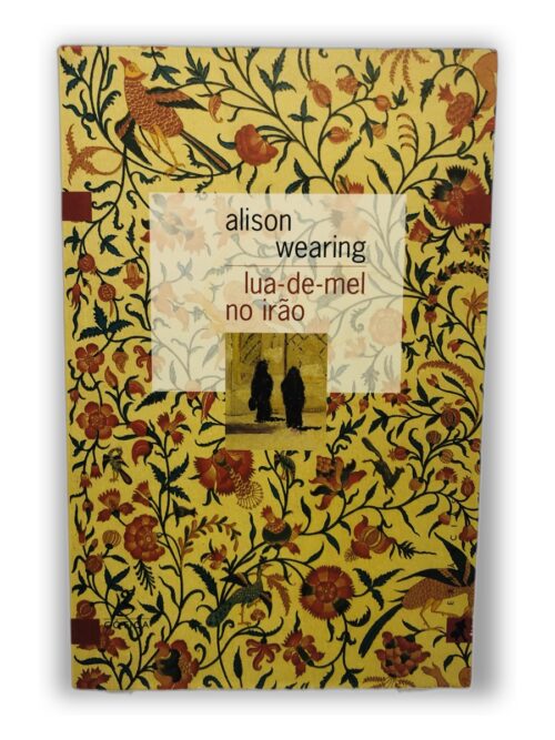 Lua-de-mel no Irão - Alison Wearing