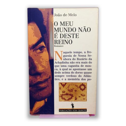 O Meu Mundo Não É Deste Reino - João de Melo
