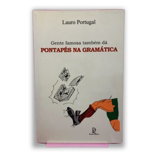 Gente famosa também dá pontapés na gramática - Lauro Portugal