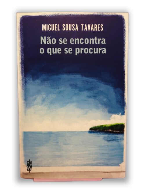 Não se encontra o que se procura - Miguel Sousa Tavares