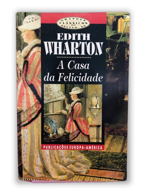 A Casa da Felicidade - Edith Wharton