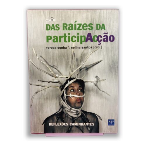 Das Raízes da participAção - Teresa Cunha  Celina Santos [Org.]