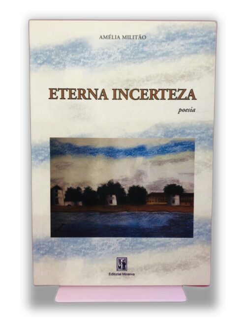 Eterna Incerteza - Amélia Militão