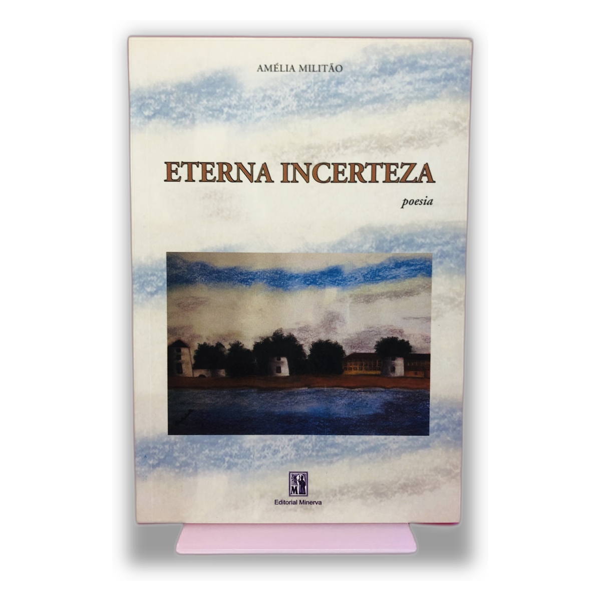 Eterna Incerteza - Amélia Militão