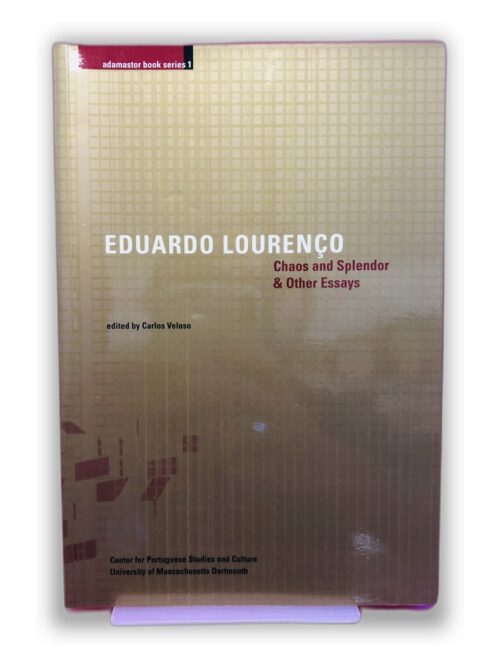 Chaos and Splendor & Other Essays - Eduardo Lourenço