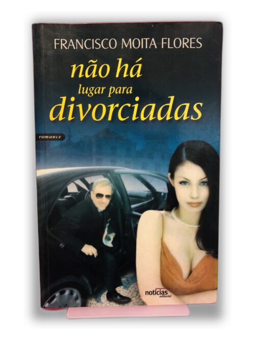 Não há lugar para divorciadas - Francisco Moita Flores