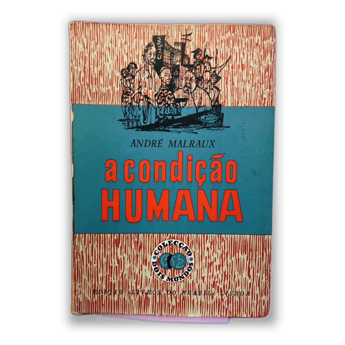 A Condição Humana - André Malraux