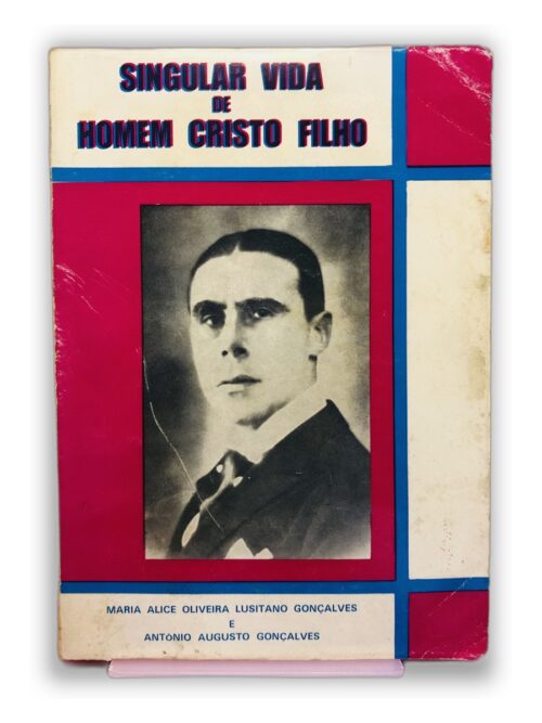 Singular Vida de Homem Cristo Filho - Maria Alice Oliveira Luisanto Gonçalves e Antonio Augusto Gonçalves