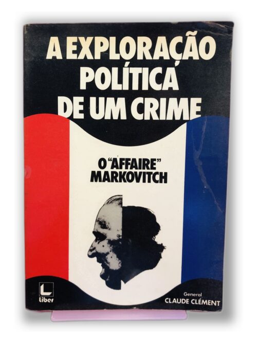 A Exploração Política de um Crime - Claude Clément