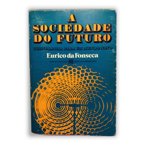 A Sociedade do Futuro - Eurico da Fonseca