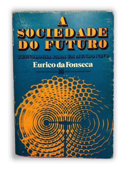 A Sociedade do Futuro - Eurico da Fonseca