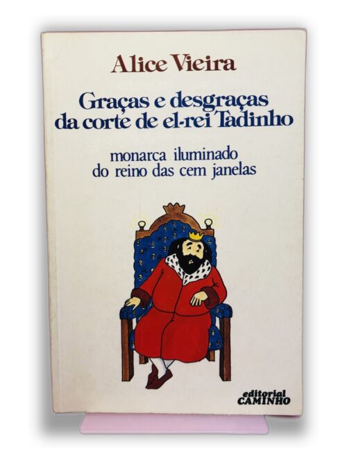 Graças e desgraças da corte de el-rei Tadinho - Alice Vieira