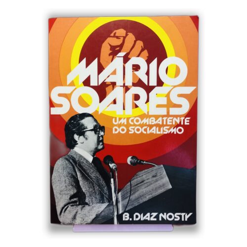 Mário Soares: Um Combatente do Socialismo - B. Diaz Nasty