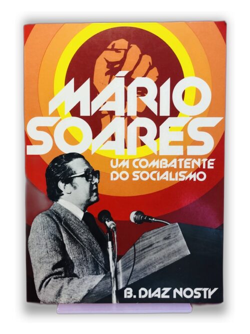 Mário Soares: Um Combatente do Socialismo - B. Diaz Nasty