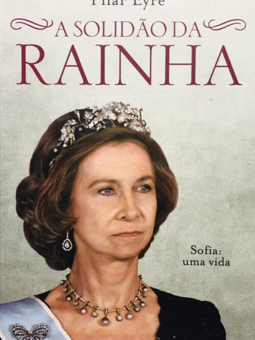 A Solidão da Rainha - Pilar Eyre