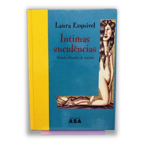 Íntimas suculências - Laura Esquivel