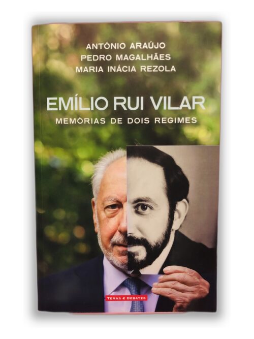 Emílio Rui Vilar: Memórias de Dois Regimes - António Araújo, Pedro Magalhães, Maria Inácia Rezola
