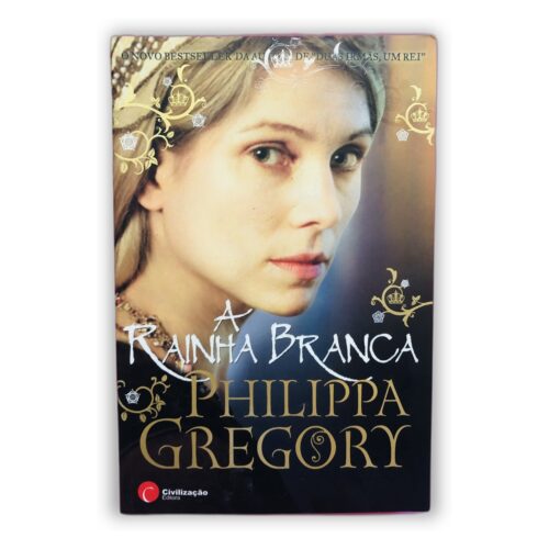 A Rainha Branca - Philippa Gregory