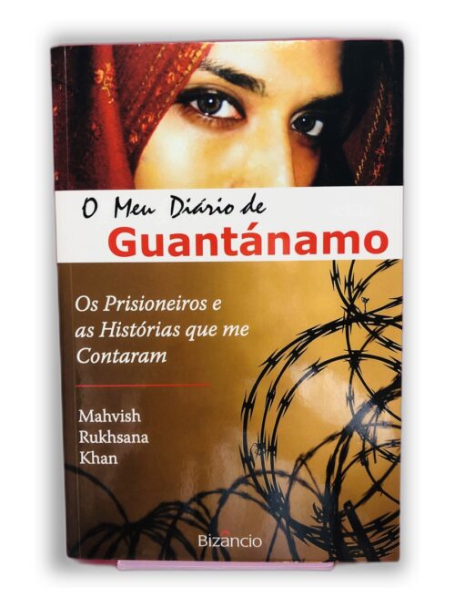 O Meu Diário de Guantánamo - Mahvish Rukhsana Khan