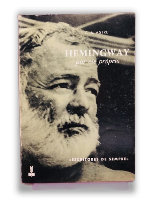 Hemingway por ele próprio - G. A. Astre