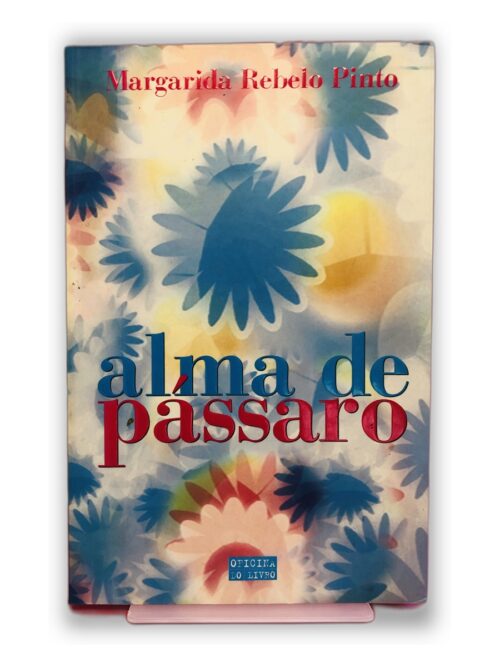 Alma de Passaro - Margarida Rebelo Pinto
