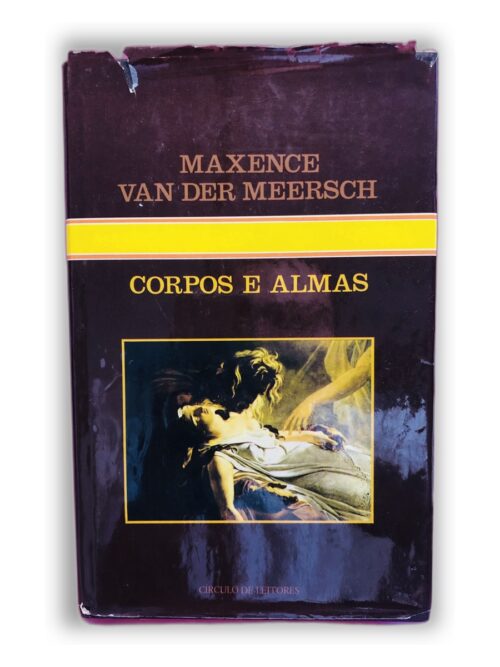 Corpos e Almas - Maxence Van der Meersch