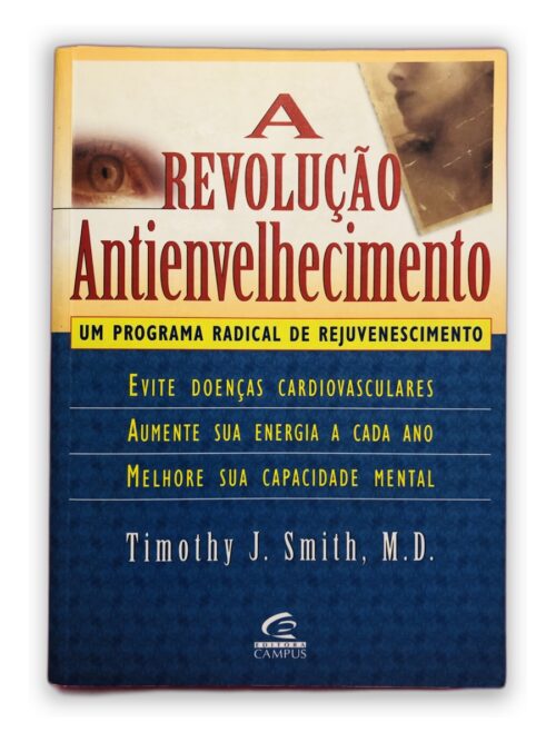 A Revolução Antienvelhecimento - Timothy J. Smith, M.D.