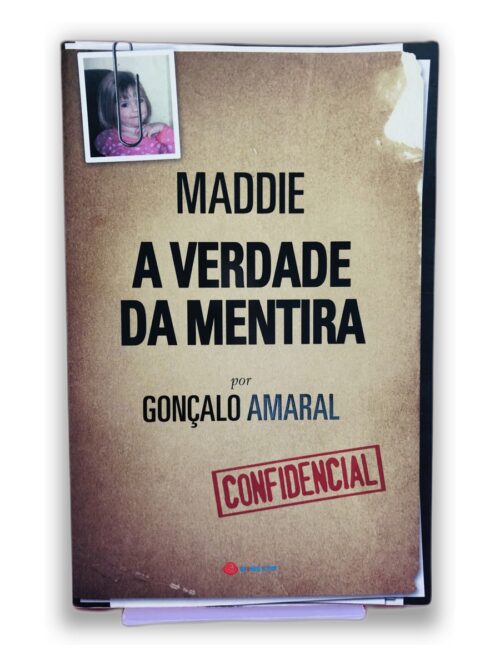 Maddie: A Verdade da Mentira - Gonçalo Amaral