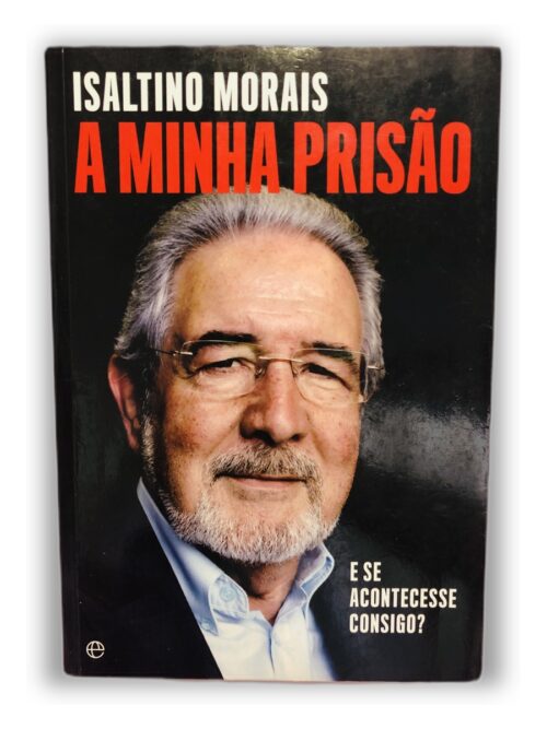 A Minha Prisão - Isaltino Morais