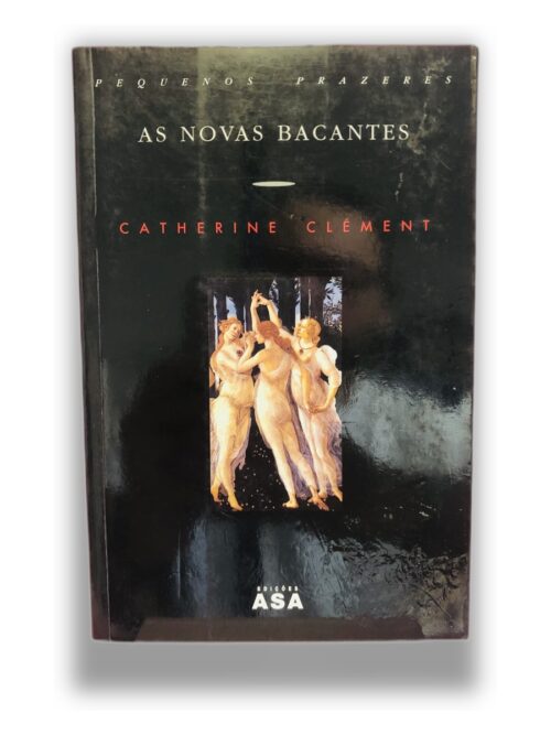 As Novas Bacantes - Catherine Clément