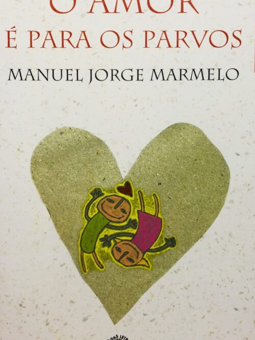 O Amor É Para os Parvos - Manuel Jorge Marmelo