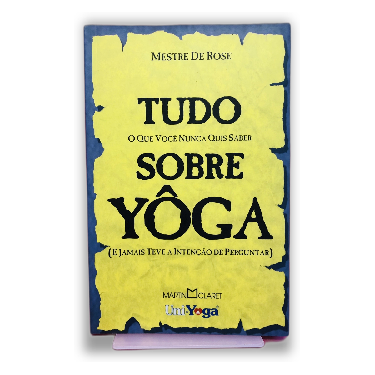 Tudo Sobre Yôga (E Jamais Teve a Intenção de Perguntar) - Mestre De Rose