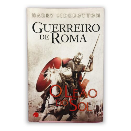 Guerreiro de Roma: O Leão do Sol - Harry Sidebottom