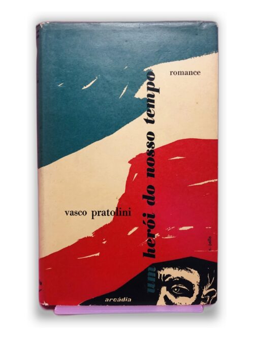 Um Herói do Nosso Tempo - Vasco Pratolini