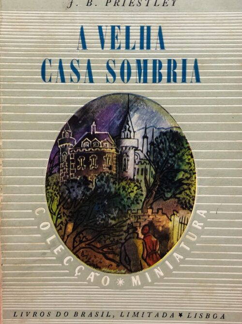A Velha Casa Sombria - J. B. Priestley