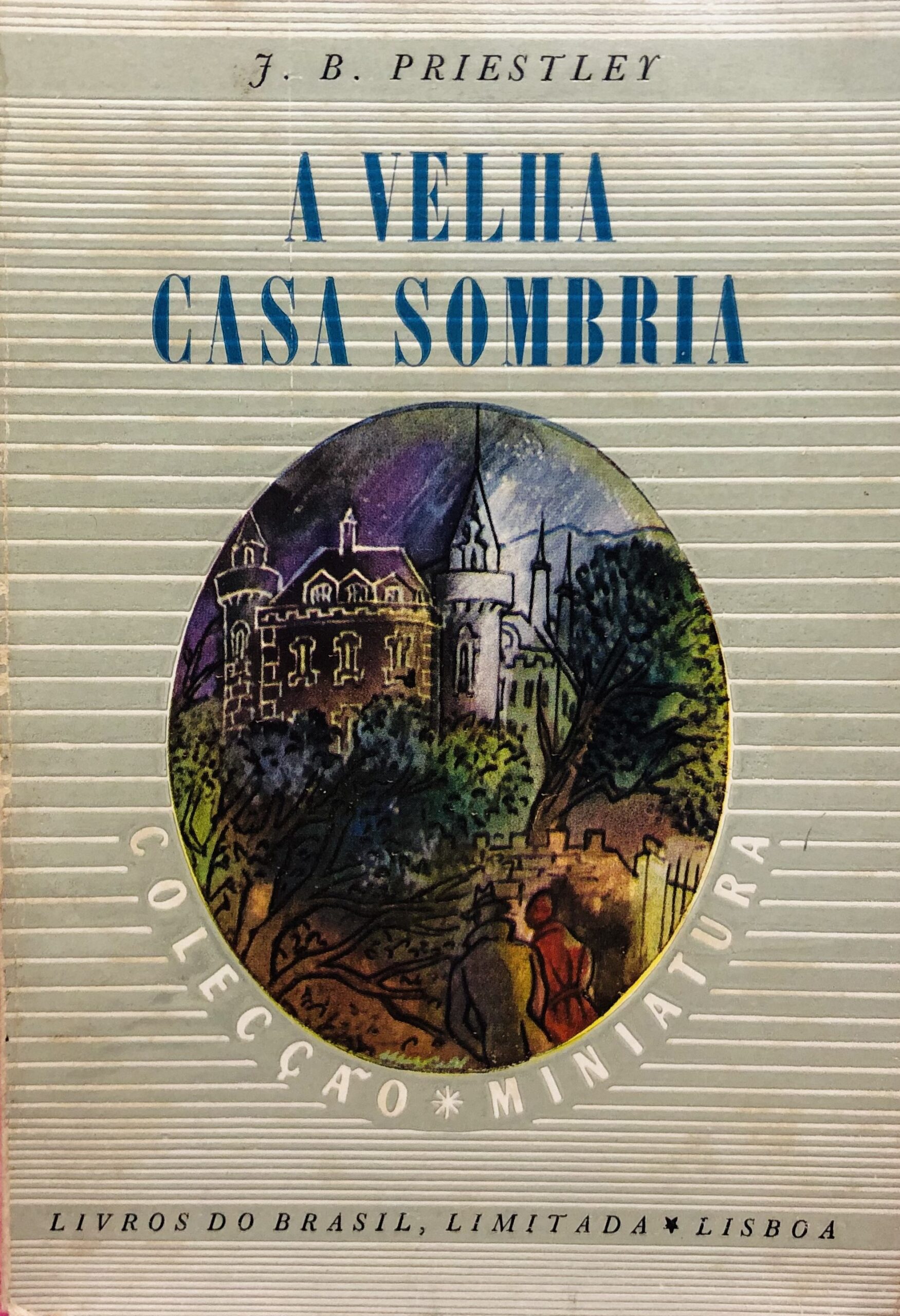 A Velha Casa Sombria - J. B. Priestley