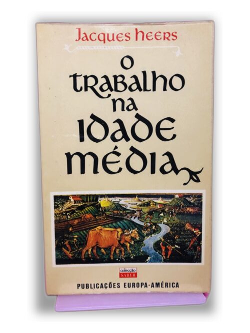 O Trabalho na Idade Média - Jacques Heers