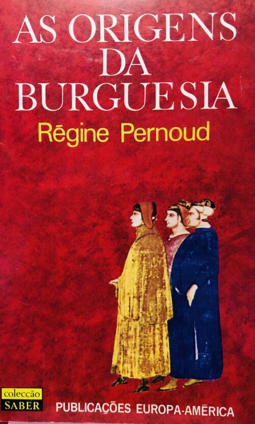 As Origens da Burguesia - Régine Pernoud