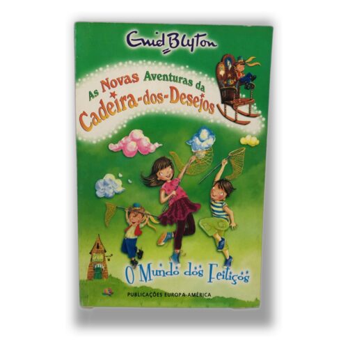 As Novas Aventuras da Cadeirinha-dos-Desejos - Enid Blyton