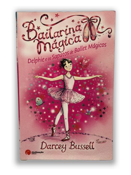 Bailarina Mágica: Delphie e os Sapatos de Ballet Mágicos - Darcey Bussell