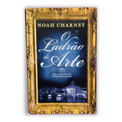 O Ladrão de Arte - Noah Charney