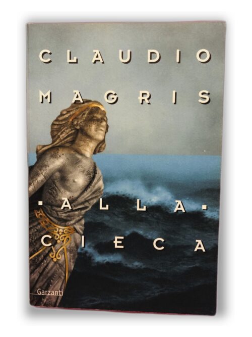 Alla cieca - Claudio Magris